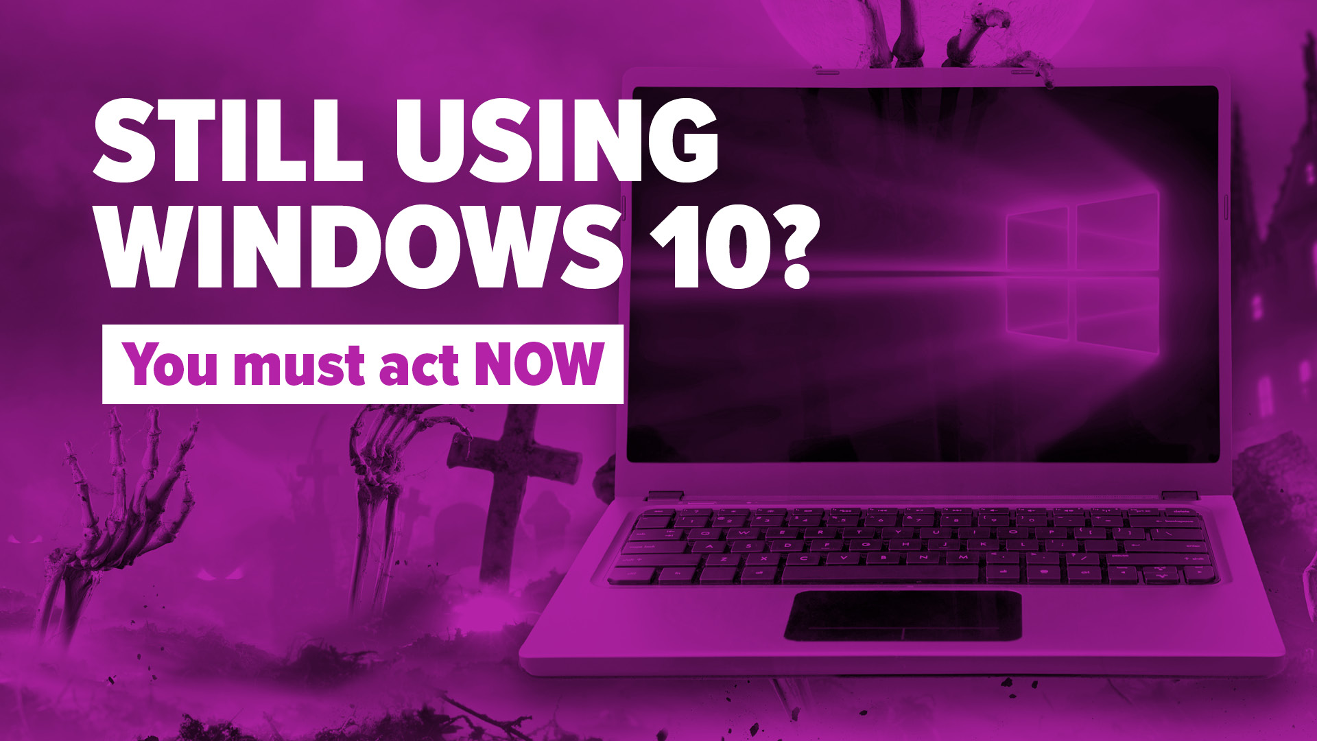 Still using Windows 10? You must act NOW  Brivy IT