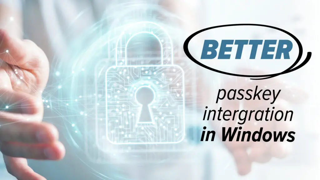 Passkeys will be better integrated in Windows Brivy IT