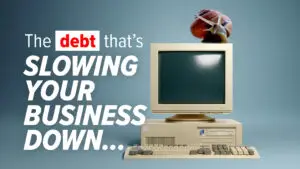 Is “technical debt” slowing your business growth?  Brivy IT